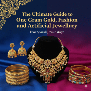 Ultimate Guide to One Gram Gold, Fashion, and Artificial Jewellery